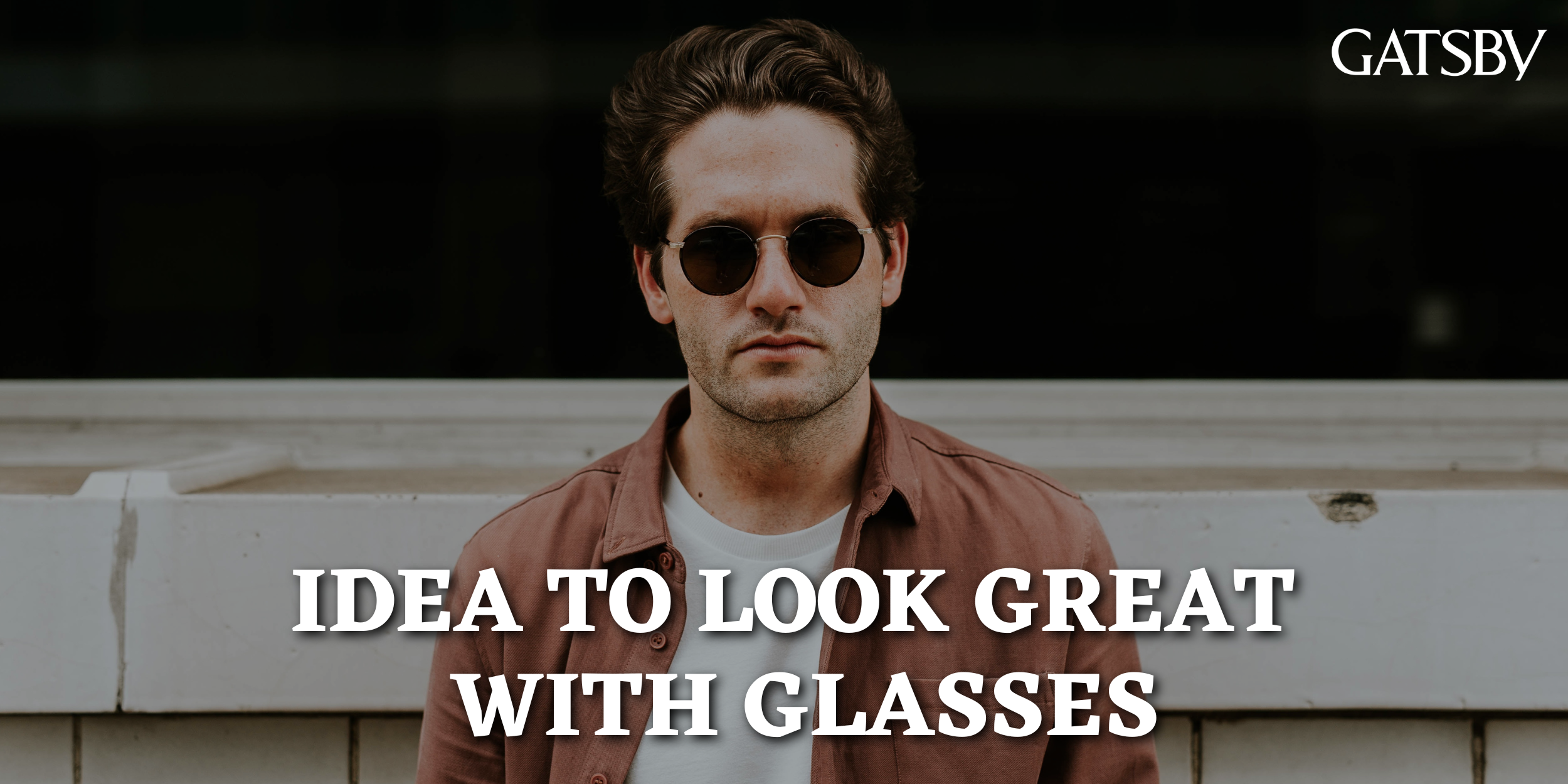 idea to look great with glasses